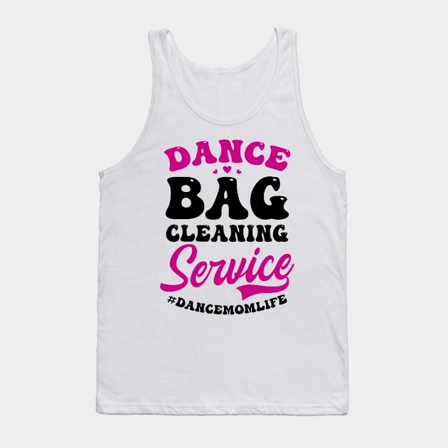 Dance Mom Shirt | Dance Bag Cleaning Service Dance Mom Life Tank Top by Gawkclothing